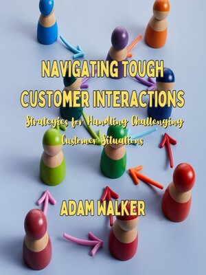 cover image of Navigating Tough Customer Interactions